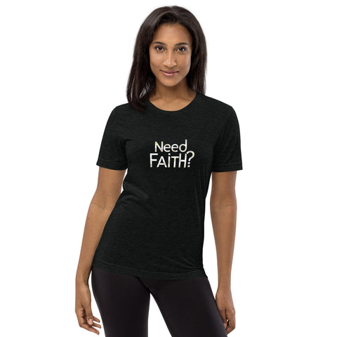 Need Faith Short Sleeve T-shirt